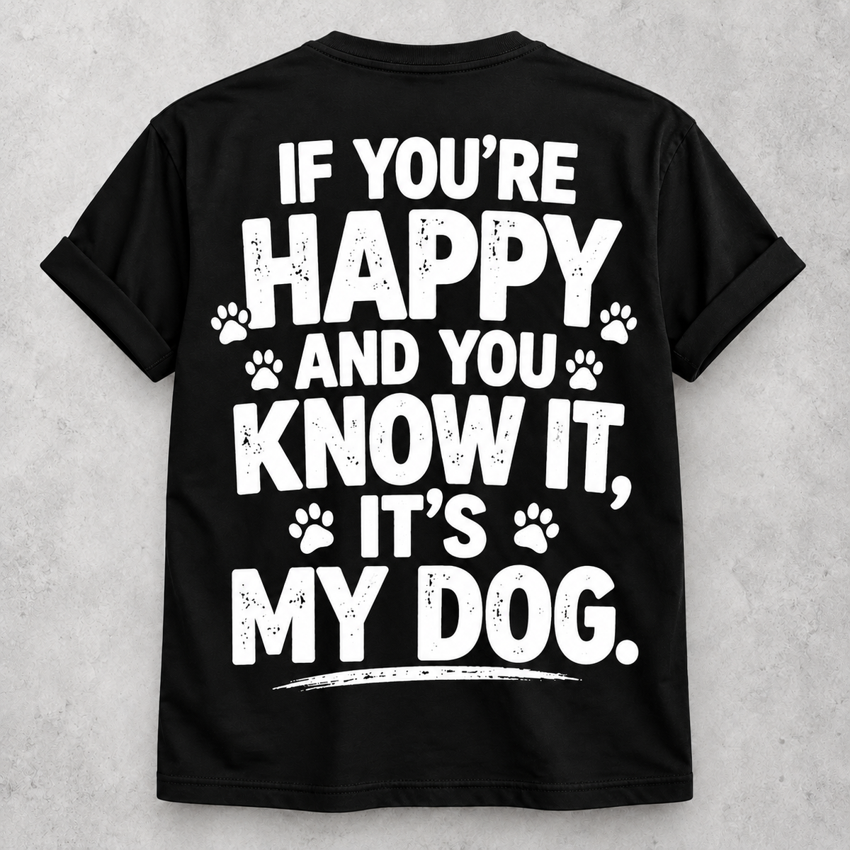 If you're happy and you know it it's my dog black T-shirt