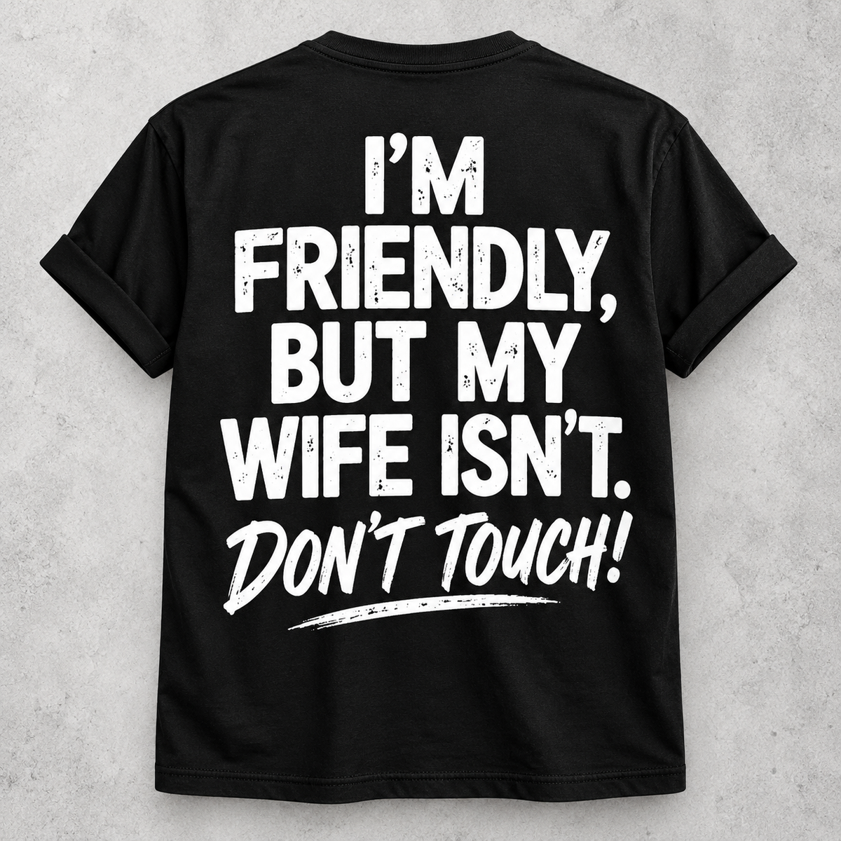 I'm friendly but my wife isn't funny black T-shirt