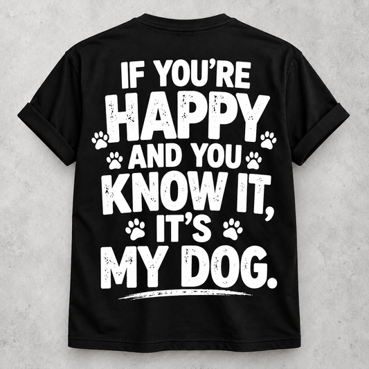 If you're happy and you know it it's my dog black T-shirt