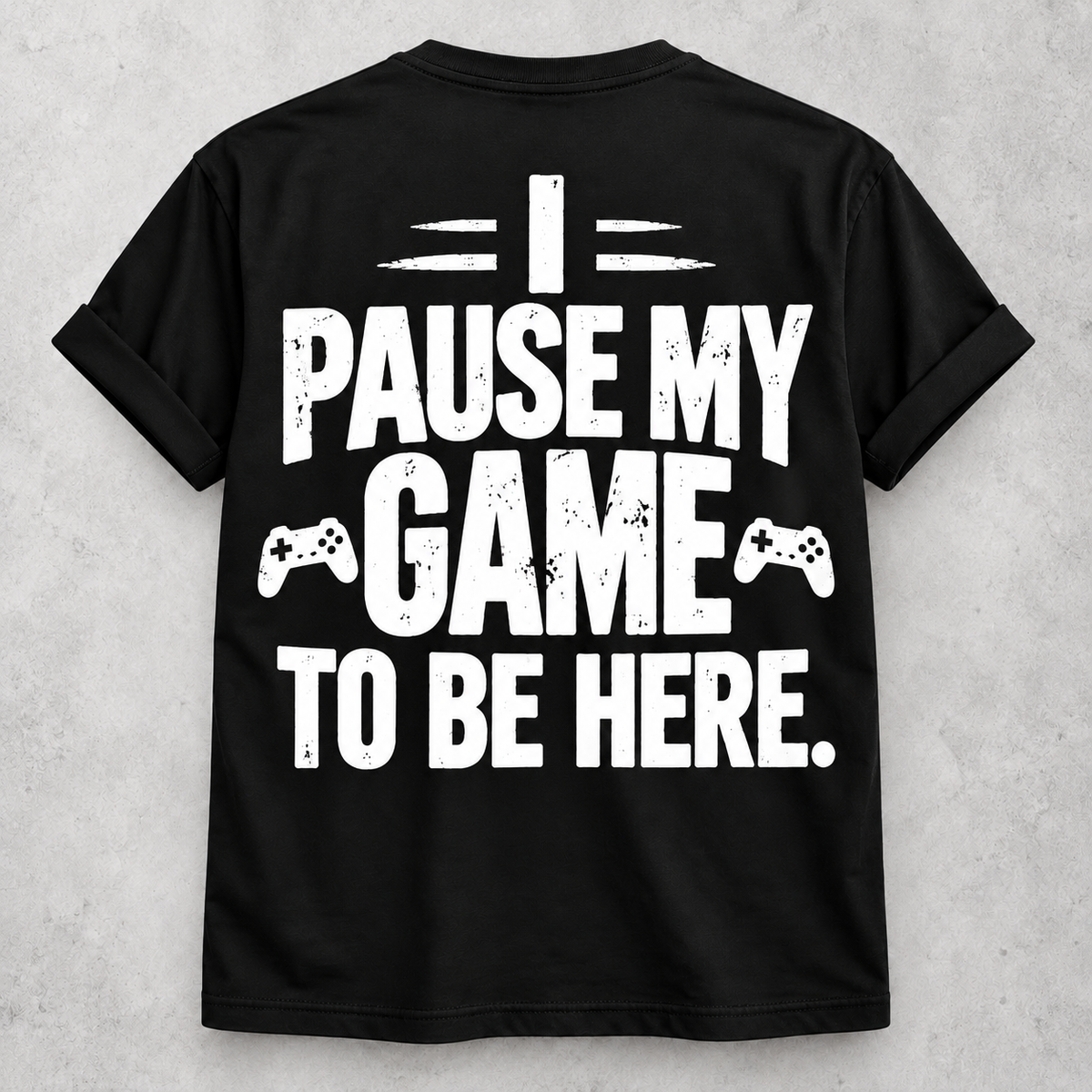 I paused my game to be here black T-shirt