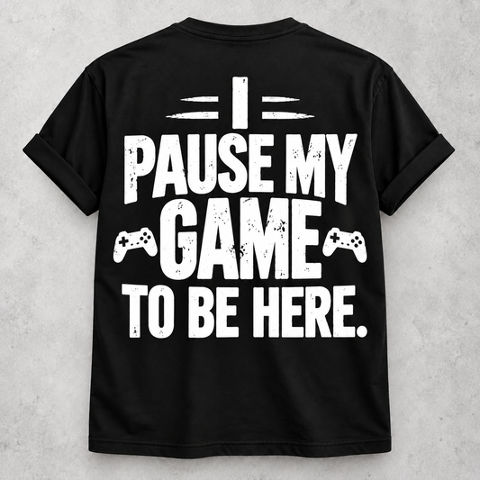 I paused my game to be here black T-shirt