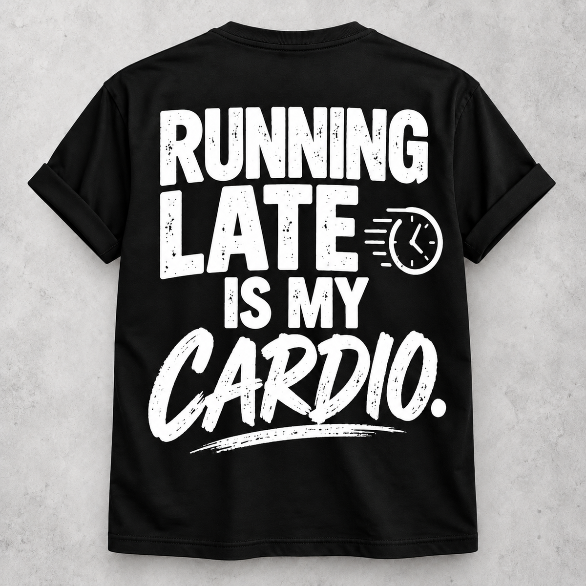 Running late is my cardio funny black T-shirt